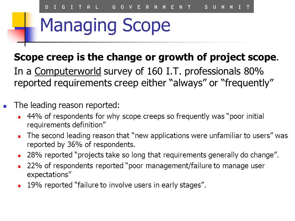 Managing Scope Scope creep is the change or growth of project scope.