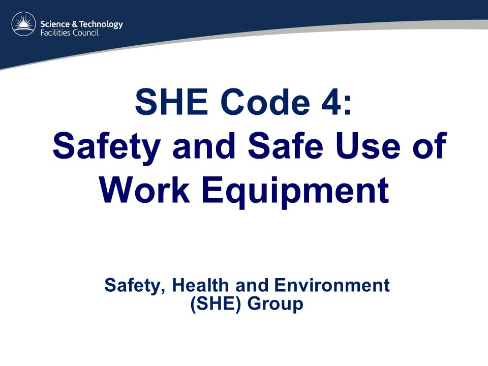 SHE Code 4: Safety and Safe Use of Work Equipment
