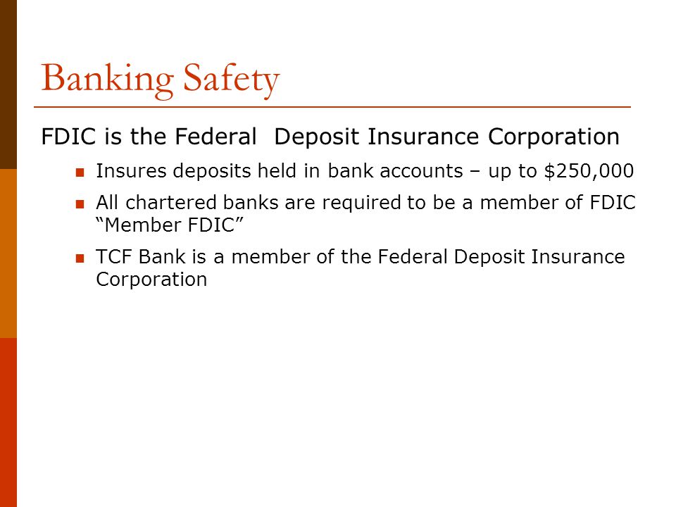 Banking Safety FDIC is the Federal Deposit Insurance Corporation