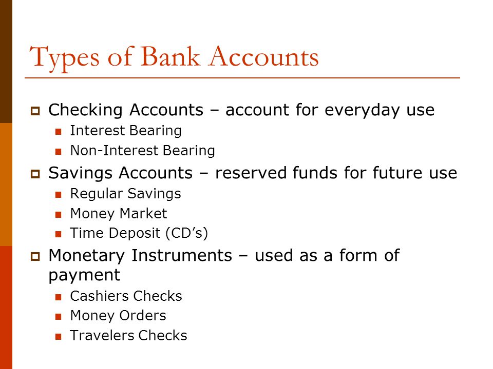 Types of Bank Accounts Checking Accounts – account for everyday use