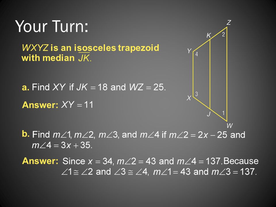 Your Turn: WXYZ is an isosceles trapezoid with median a. Answer: b.