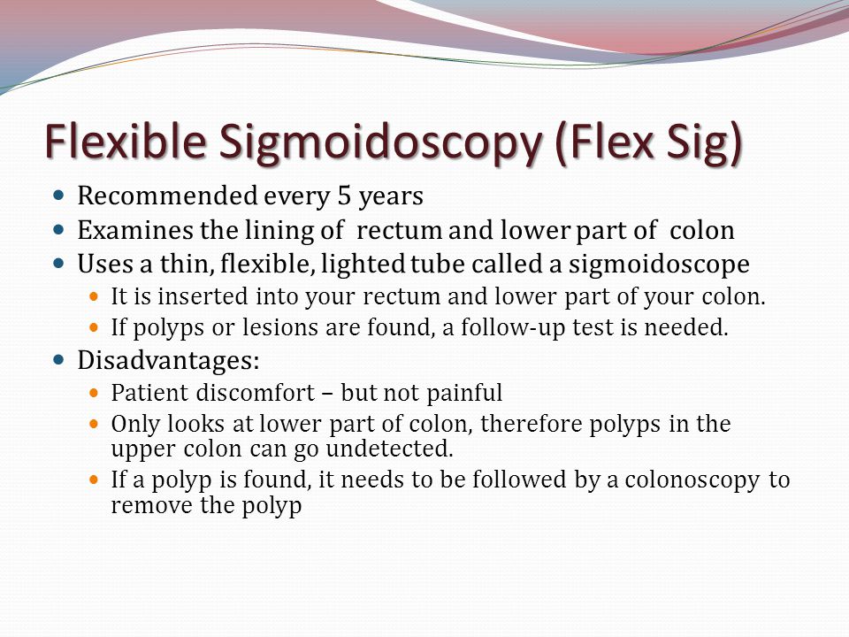 Flexible Sigmoidoscopy (Flex Sig)