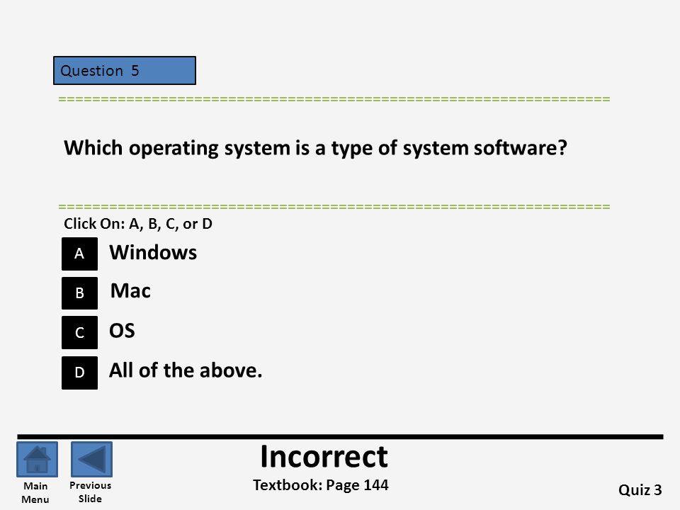 Incorrect Which operating system is a type of system software Windows
