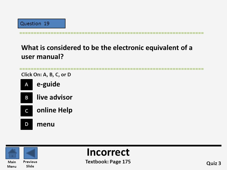 Question 19 ================================================================= What is considered to be the electronic equivalent of a user manual
