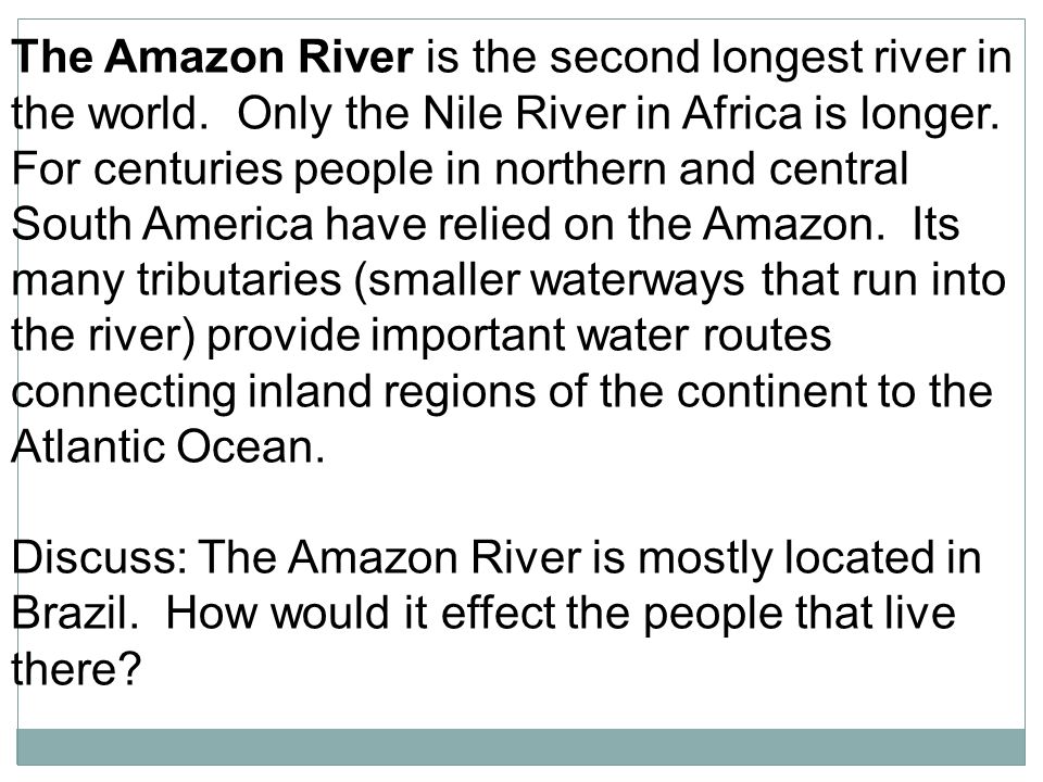 The Amazon River is the second longest river in the world