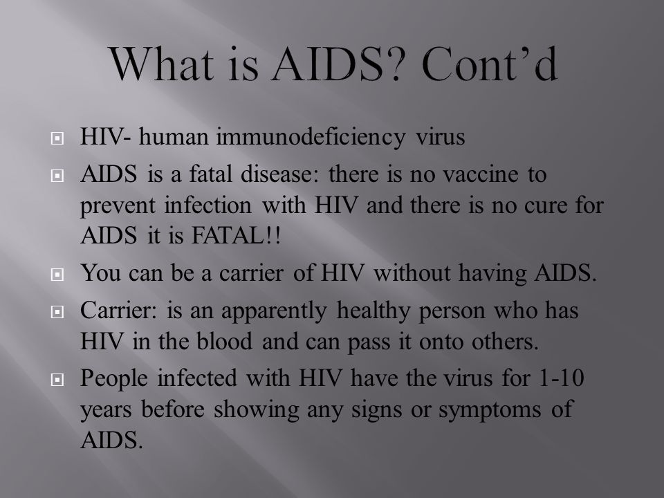 What is AIDS Cont’d HIV- human immunodeficiency virus