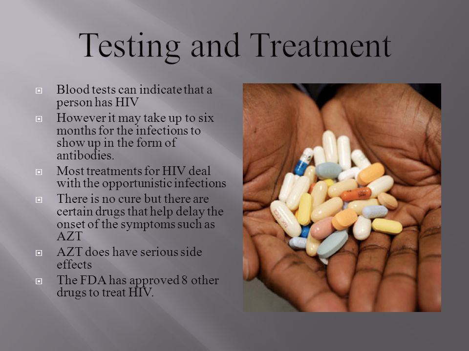 Testing and Treatment Blood tests can indicate that a person has HIV