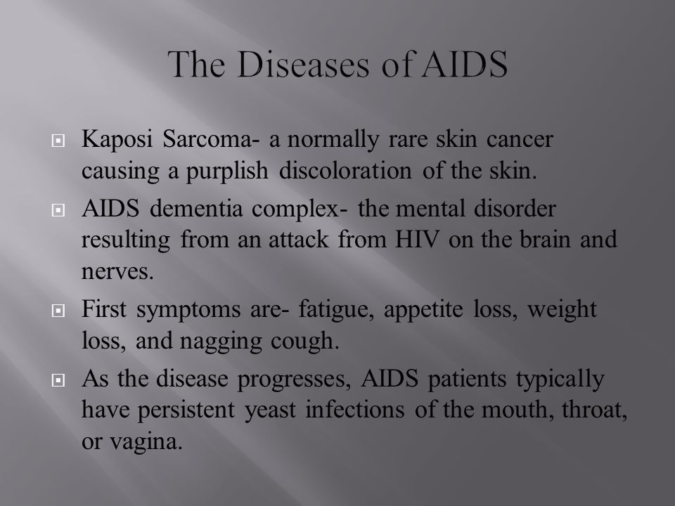 The Diseases of AIDS Kaposi Sarcoma- a normally rare skin cancer causing a purplish discoloration of the skin.