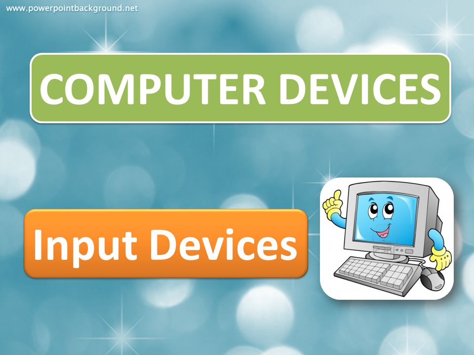 COMPUTER DEVICES Input Devices