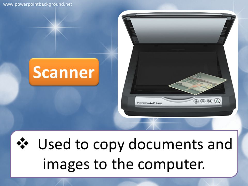 Used to copy documents and images to the computer.