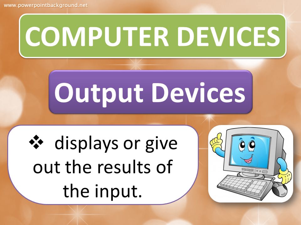 displays or give out the results of the input.