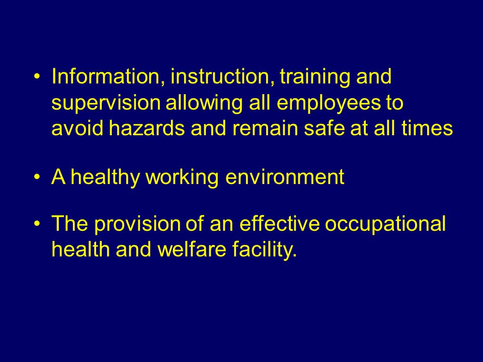 Information, instruction, training and supervision allowing all employees to avoid hazards and remain safe at all times