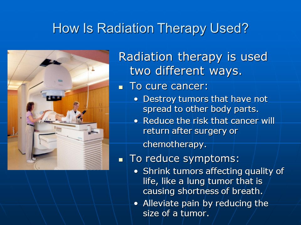 How Is Radiation Therapy Used.