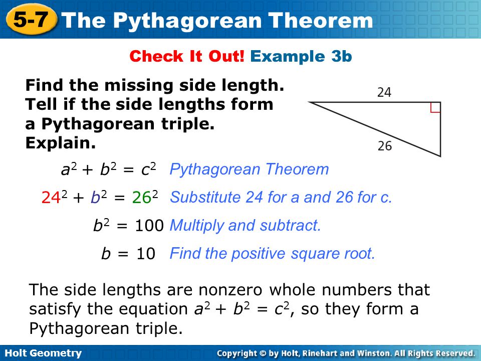 Check It Out! Example 3b Find the missing side length. Tell if the side lengths form a Pythagorean triple. Explain.