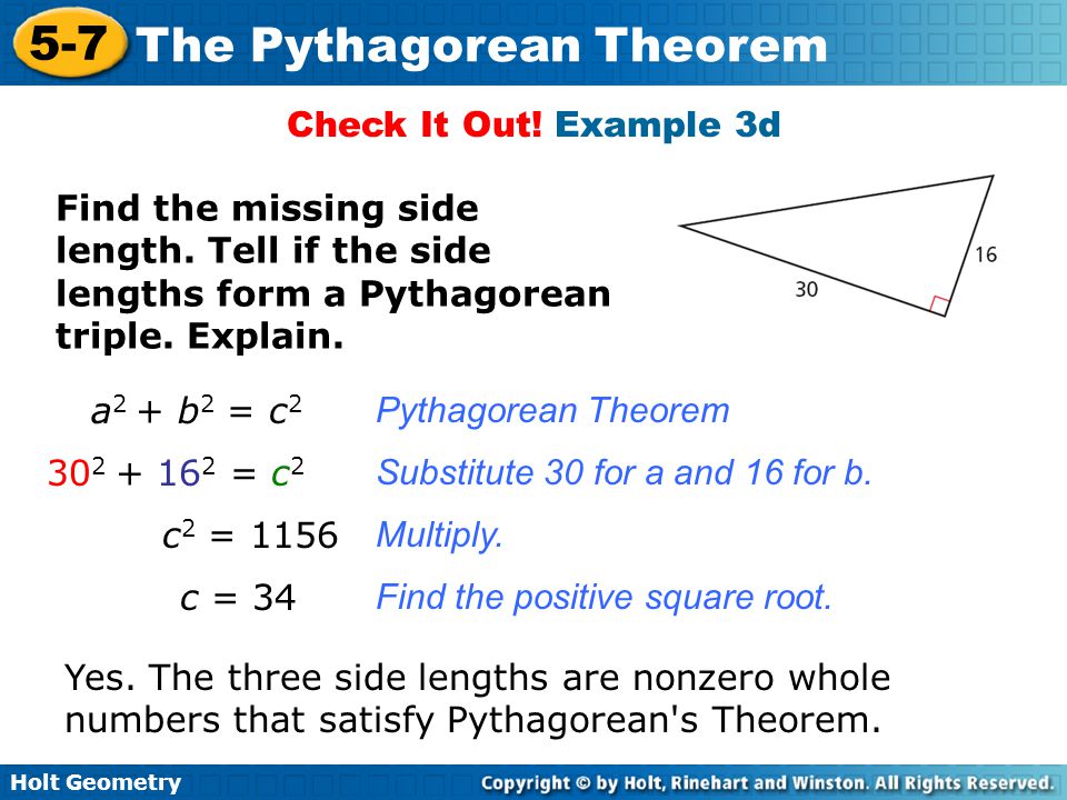 Check It Out! Example 3d Find the missing side length. Tell if the side lengths form a Pythagorean triple. Explain.