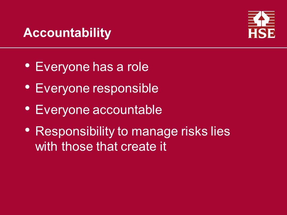 Accountability Everyone has a role. Everyone responsible.
