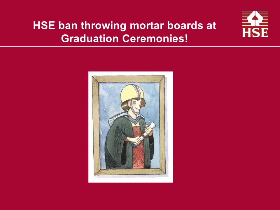 HSE ban throwing mortar boards at Graduation Ceremonies!