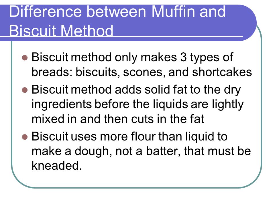 Difference between Muffin and Biscuit Method
