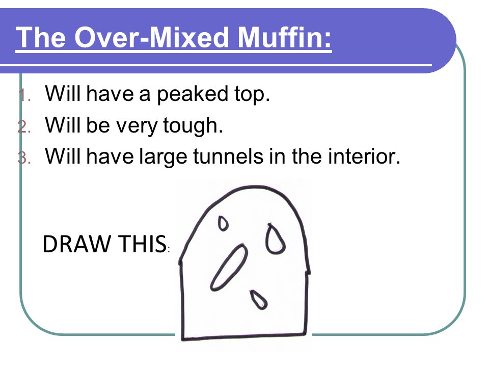 The Over-Mixed Muffin:
