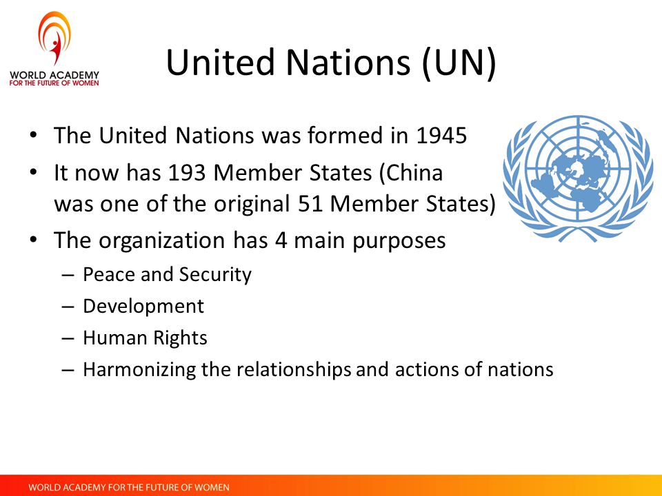 United Nations (UN) The United Nations was formed in 1945