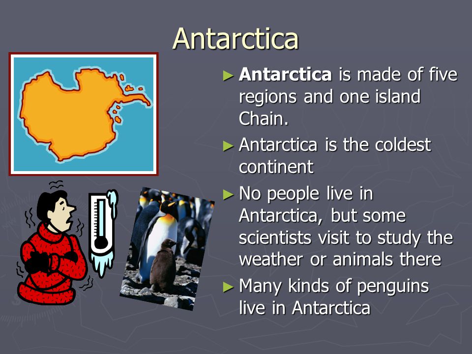 Antarctica Antarctica is made of five regions and one island Chain.