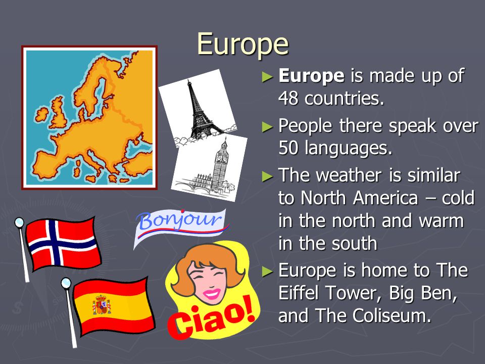 Europe Europe is made up of 48 countries.