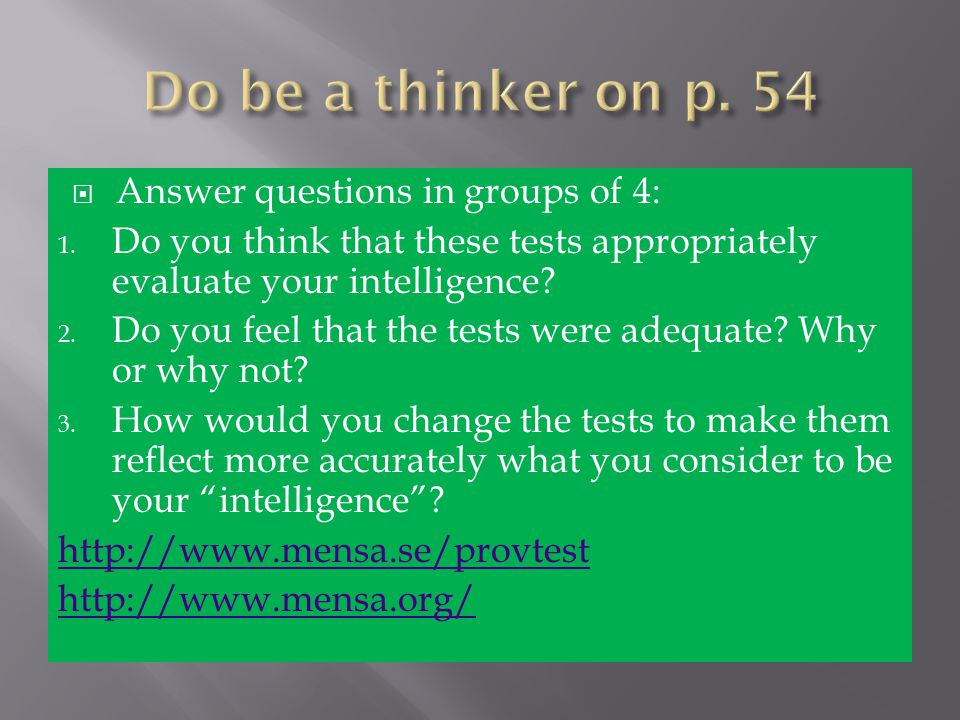 Do be a thinker on p. 54 Answer questions in groups of 4: