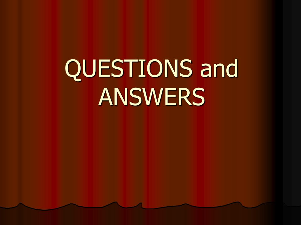 QUESTIONS and ANSWERS