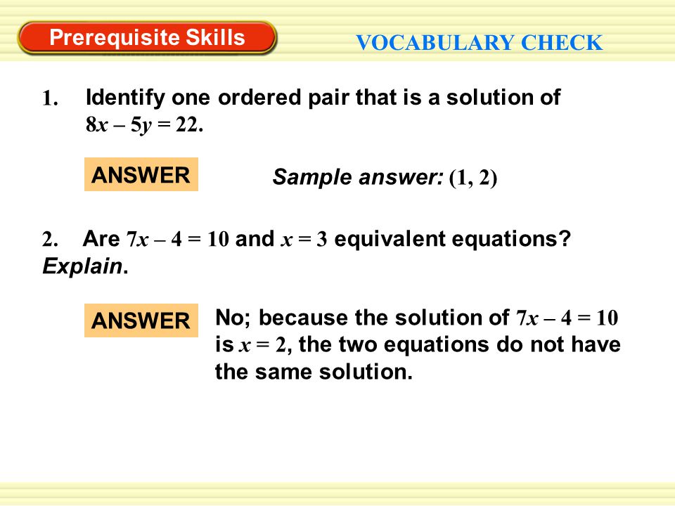 Prerequisite Skills VOCABULARY CHECK. 1. Identify one ordered pair that is a solution of 8x – 5y = 22.