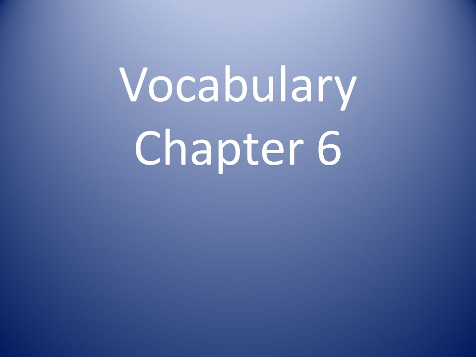 Vocabulary Chapter 6