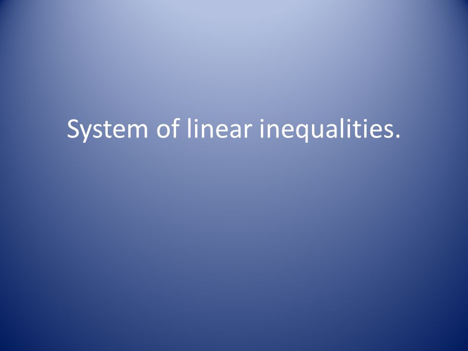 System of linear inequalities.