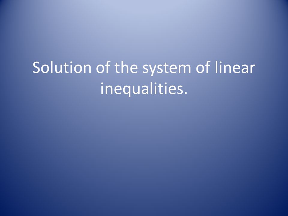 Solution of the system of linear inequalities.