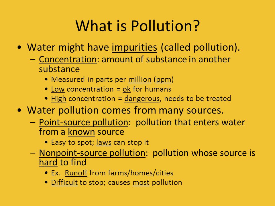 What is Pollution Water might have impurities (called pollution).