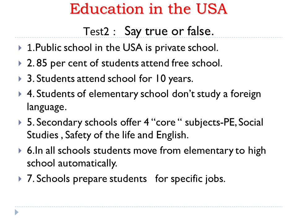 Education in the USA Test2 : Say true or false.