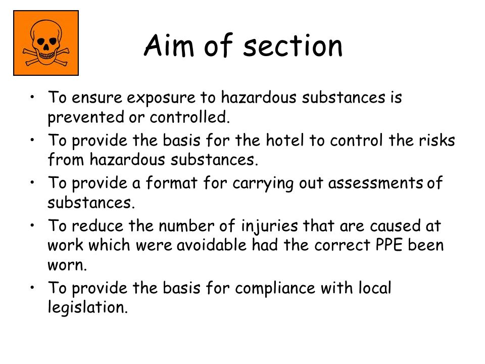 Aim of section To ensure exposure to hazardous substances is prevented or controlled.