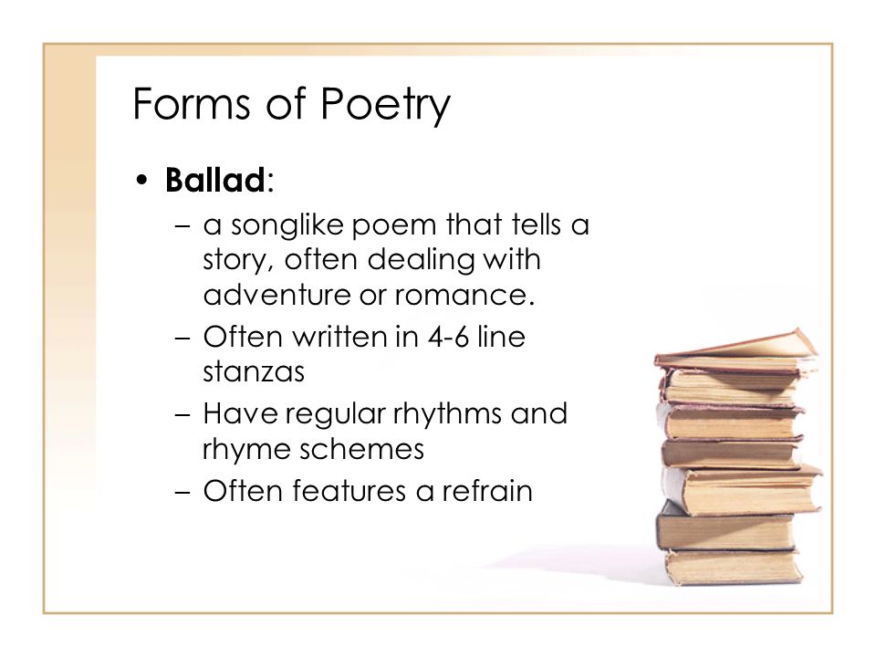 Forms of Poetry Ballad: