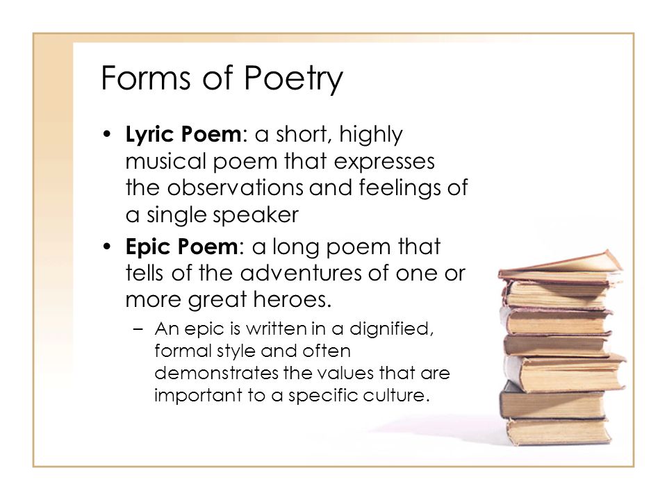 Forms of Poetry Lyric Poem: a short, highly musical poem that expresses the observations and feelings of a single speaker.