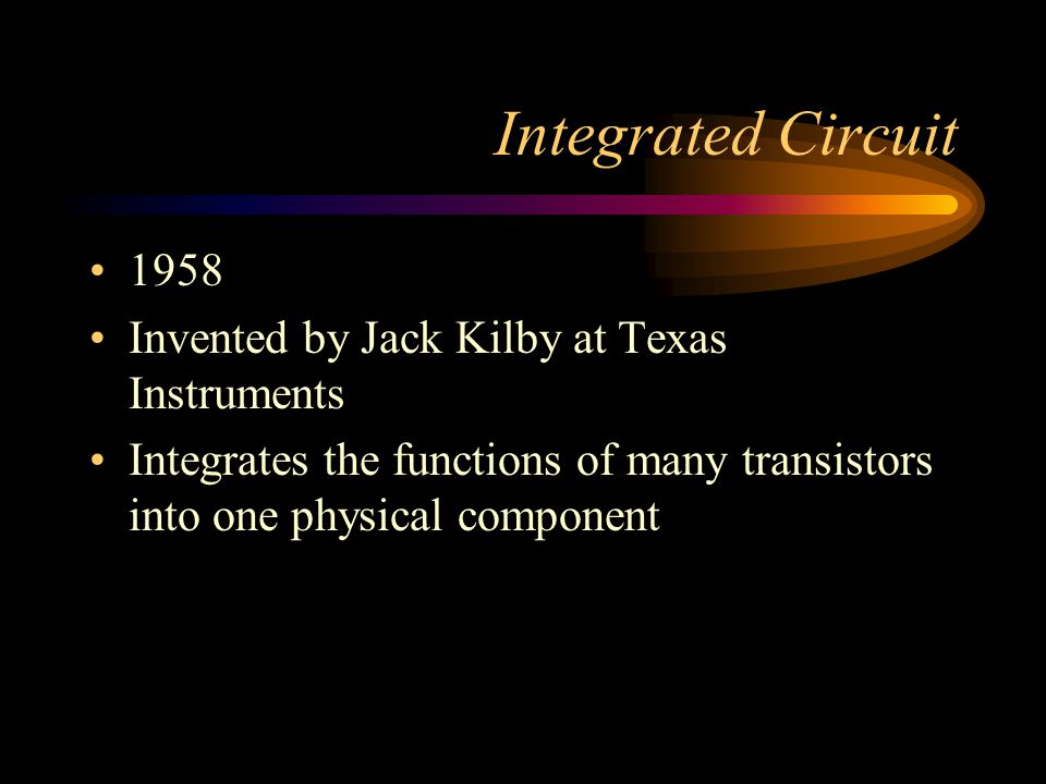 Integrated Circuit 1958 Invented by Jack Kilby at Texas Instruments