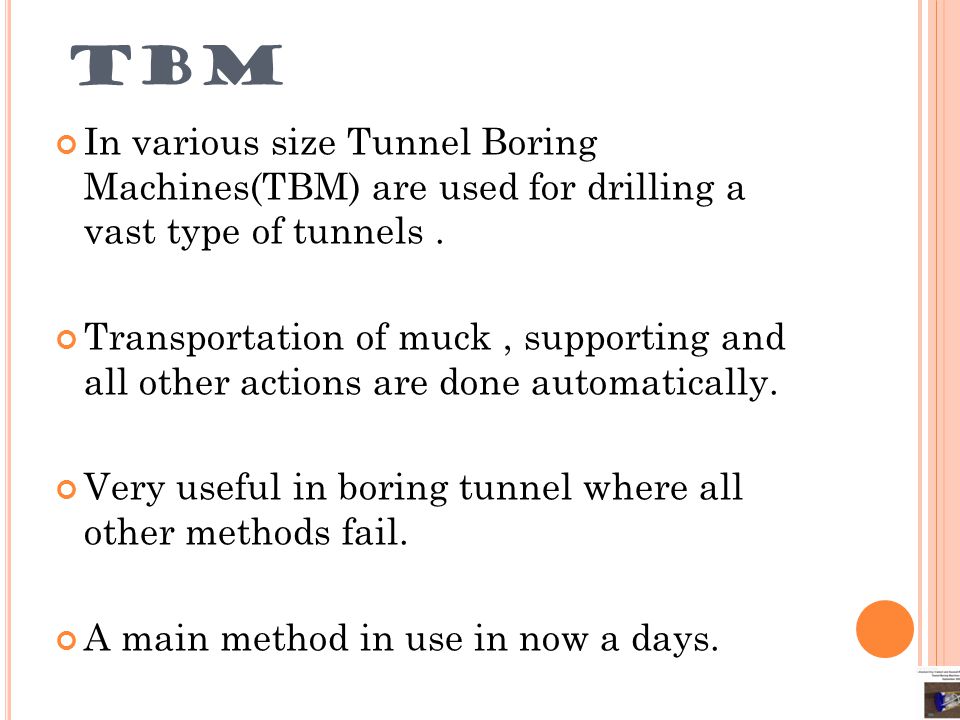 TBM In various size Tunnel Boring Machines(TBM) are used for drilling a vast type of tunnels .