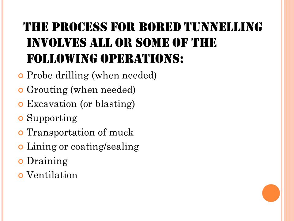 The process for bored tunnelling involves all or some of the following operations: