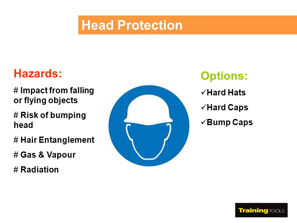 Head Protection Hazards: Options: