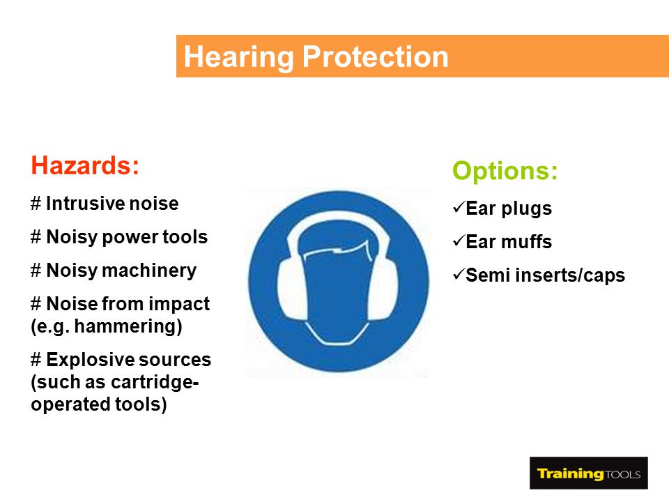 Hearing Protection Hazards: Options: Intrusive noise Ear plugs