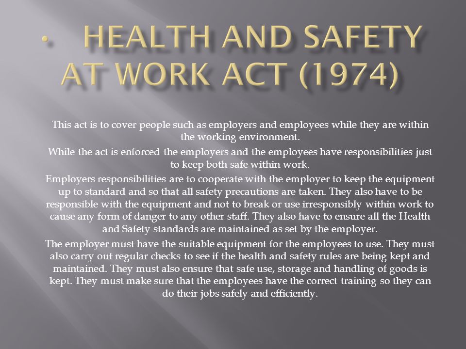 • Health and Safety at Work Act (1974)