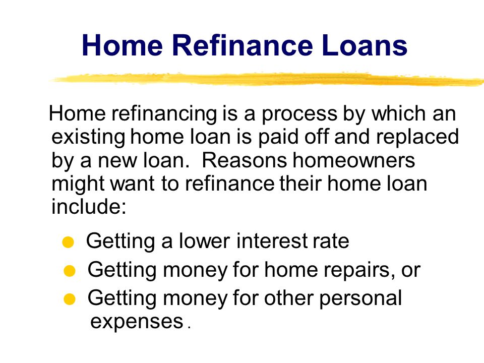 Home Refinance Loans  Getting money for home repairs, or