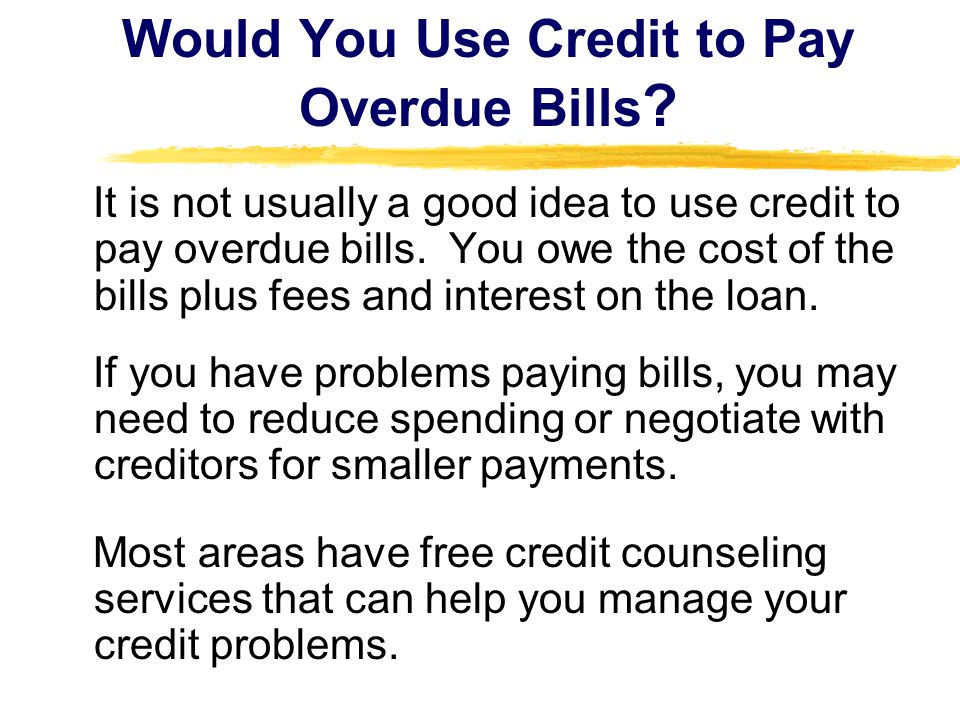 Would You Use Credit to Pay Overdue Bills