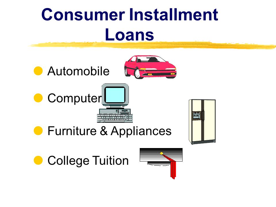 Consumer Installment Loans