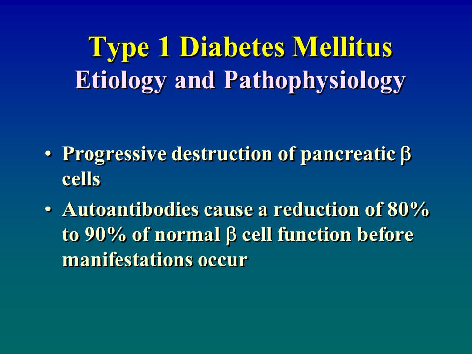 Type 1 Diabetes Mellitus Etiology and Pathophysiology