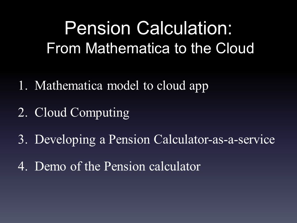 Pension Calculation: From Mathematica to the Cloud