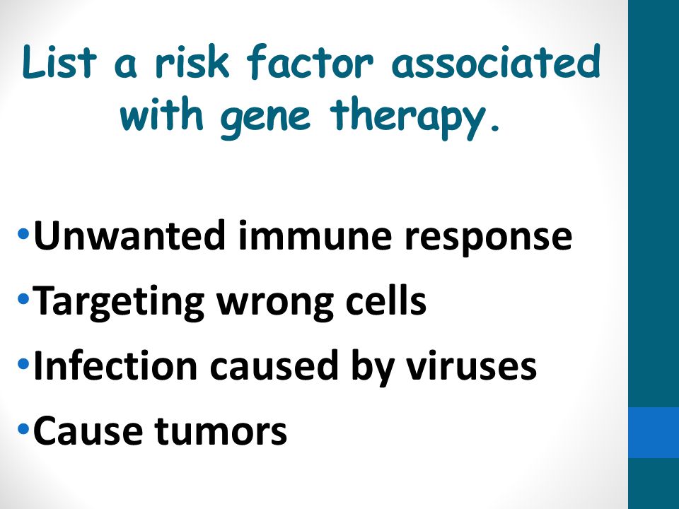 List a risk factor associated with gene therapy.