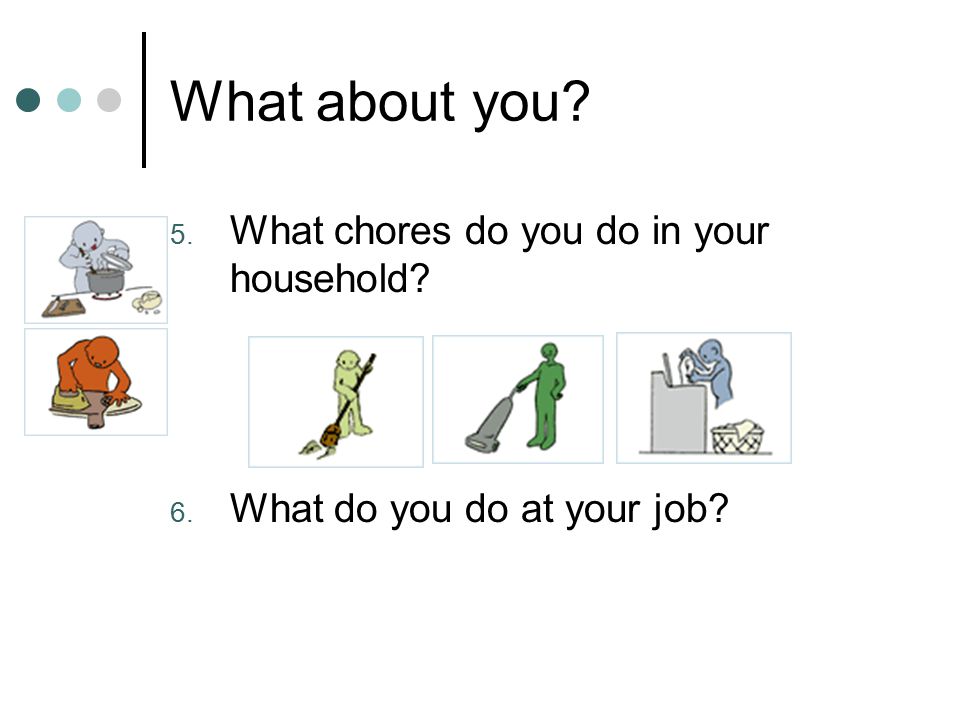 What about you What chores do you do in your household